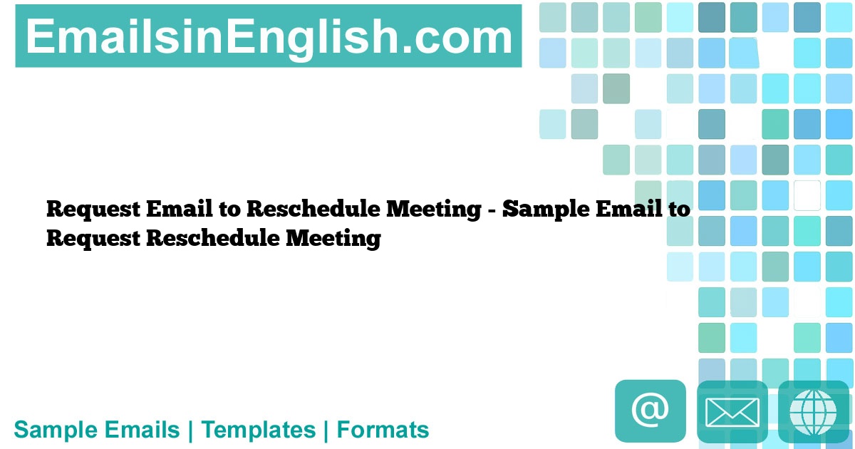 Request Email To Reschedule Meeting Sample Email To Request