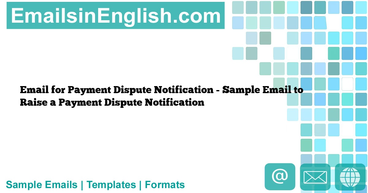 Email For Payment Dispute Notification - Sample Email To Raise A ...