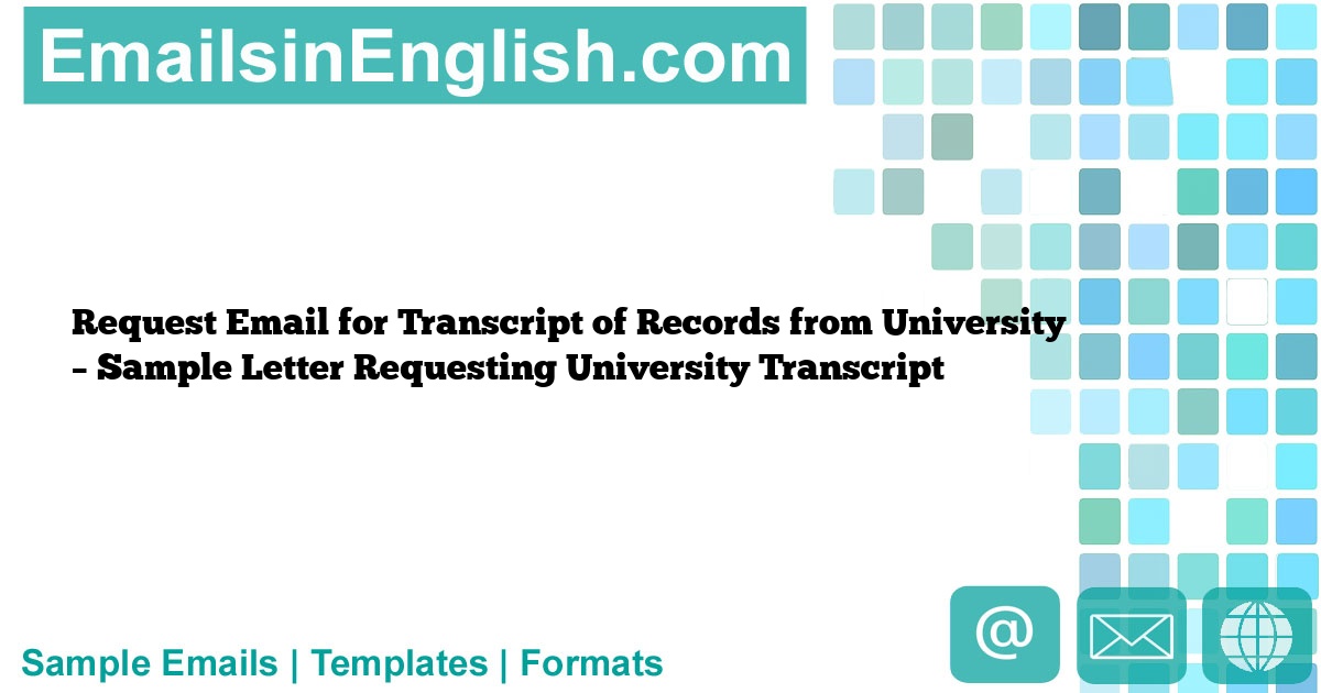 Request Email for Transcript of Records from University – Sample Letter ...