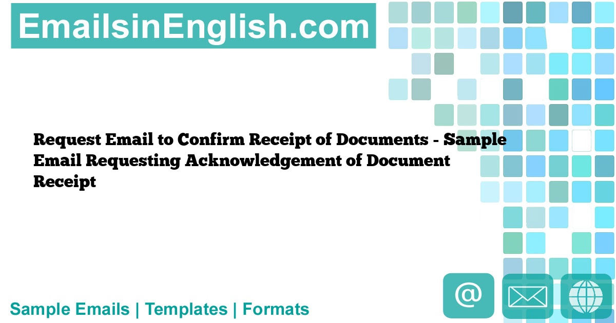 Request Email to Confirm Receipt of Documents - Sample Email Requesting ...