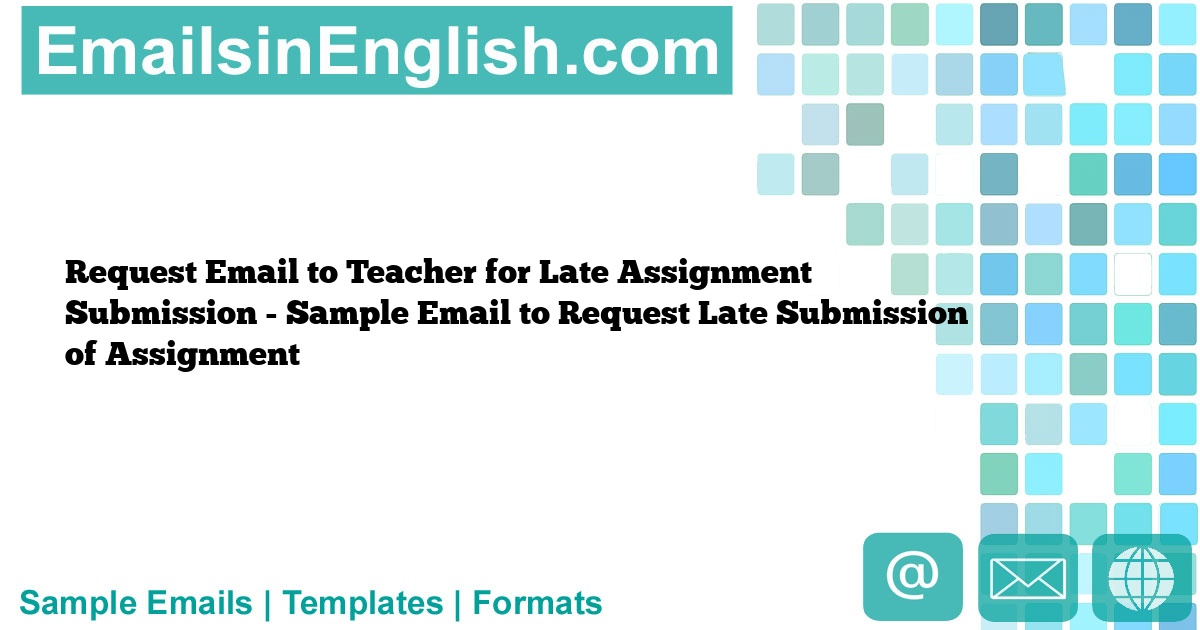 email to teacher for late submission of assignment